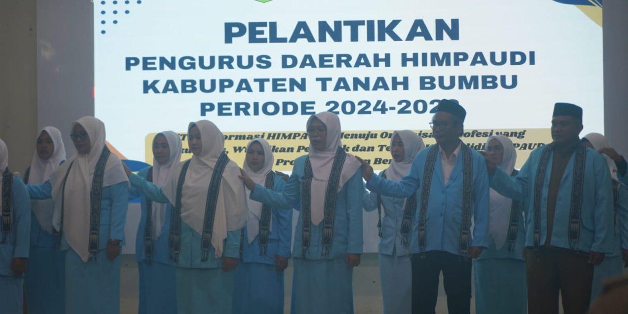 Bupati dan Wabup Tanbu Hadiri Pelantikan Pengurus Himpaudi Tanbu Resmi Dilantik